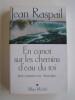 Jean Raspail - En canot sur les chemins d'eau du roi. Une aventure en Amérique - En canot sur les chemins d'eau du roi. Une aventure en Amérique