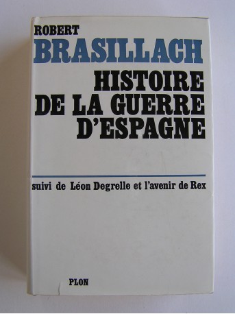 Robert Brasillach - Histoire de la guerre d'Espagne