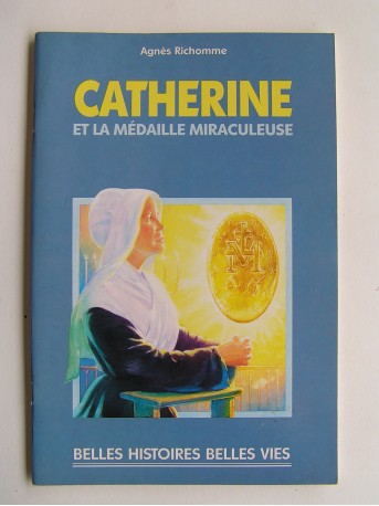 Agnès Richomme - Catherine et la médaille miraculeuse