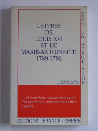 Louis XVI et Marie-Antoinette - Lettres de Louis XVI et de Marie-Antoinette. 1789 - 1793