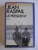 Jean Raspail - Le président - Le président