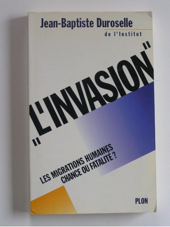 Jean-Baptiste Duroselle - "L'invasion". Les migrations humaines, chance ou fatalité?