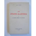 Louis Lavie - Le drame algérien ou la dernière chance pour la France