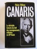 Heinz Höhne - Canaris. La véritable histoire du chef des renseignements militaires du IIIe Reich - Canaris. La véritable histoire du chef des renseignements militaires du IIIe Reich