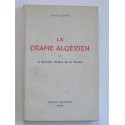 Louis Lavie - Le drame algérien ou la dernière chance pour la France