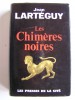 Jean Lartéguy - Les Chimères Noires - Les Chimères Noires