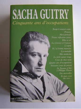 Sacha Guitry - Cinquante ans d'occupations