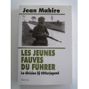 Jean Mabire - Les jeunes fauves du Fuhrer. La division SS Hitlerjugend