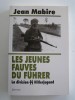Jean Mabire - Les jeunes fauves du Fuhrer. La division SS Hitlerjugend - Les jeunes fauves du Fuhrer. La division SS Hitlerjugend