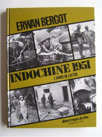 Erwan Bergot - Indochine 1951. L'année de Lattre