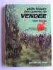 Henri Servien - Petite histoire des guerres de Vendée - Petite histoire des guerres de Vendée