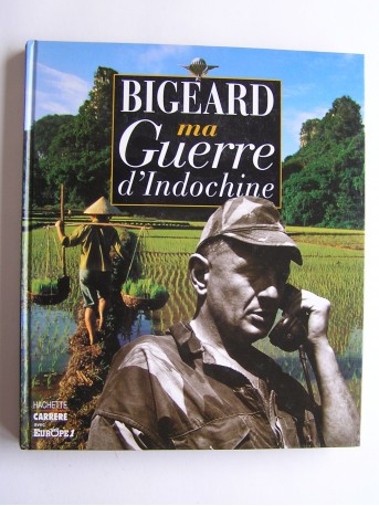Général Marcel Bigeard - Ma guerre d'Indochine
