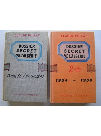 Claude Paillat - Dossier secret de l'Algérie. T1:13 mai 58 / 28 avril 61 et T2: 1954-1958