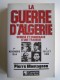 Pierre Montagnon - La guerre d'Algérie. Genèse et engrenage d'une tragédie. 1er novembre 1954 - 3 juillet 1962