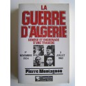 Pierre Montagnon - La guerre d'Algérie. Genèse et engrenage d'une tragédie. 1er novembre 1954 - 3 juillet 1962