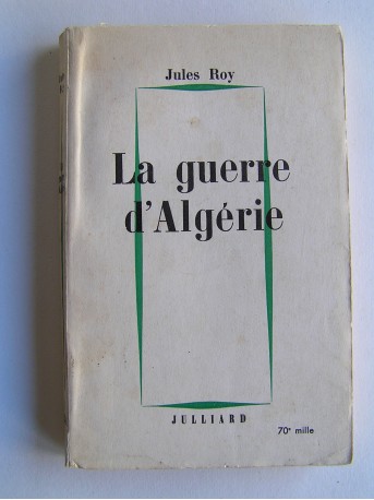 Jules Roy - La guerre d'Algérie