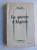 Jules Roy - La guerre d'Algérie - La guerre d'Algérie