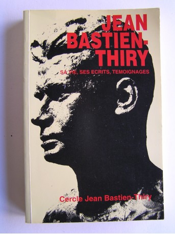 Colonel Jean Bastien-Thiry - Jean Bastien-Thiry. Sa vie, ses écrits, témoignages