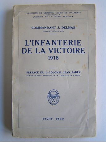 Commandant J. Delmas - L'infanterie de la victoire 1918