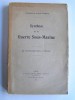 capitaine de frégate Castex - Synthèse de la Guerre Sous-Marine. De Pontchartrain à Tirpitz - Synthèse de la Guerre Sous-Marine. De Pontchartrain à Tirpitz