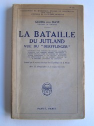 Capitaine de Corvette Georg von Hase - La bataille du Jutland vue du "Derfflinger".