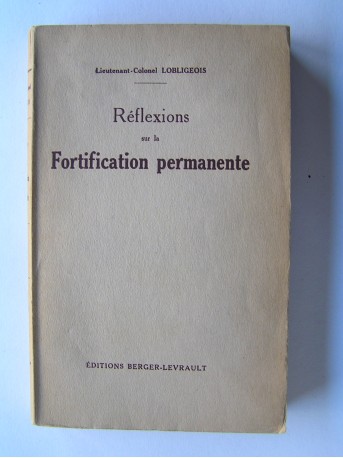 Lieutenant-Colonel Lobligeois - Réflexions sur la fortification permanente