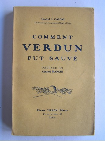 Général J. Caloni - Comment Verdun fut sauvé