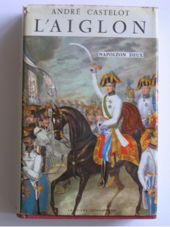 André Castelot - L'Aiglon. Napoléon deux