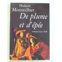 Hubert Monteilhet - De plume et d'épée