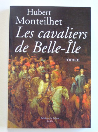 Hubert Monteilhet - Les cavaliers de Belle-Ile