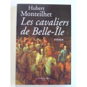 Hubert Monteilhet - Les cavaliers de Belle-Ile