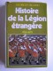 Georges Blond - La Légion Etrangère. 1831 - 1981