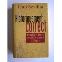 Jean Sévillia - Historiquement correct. Pour en finir avec le passé unique