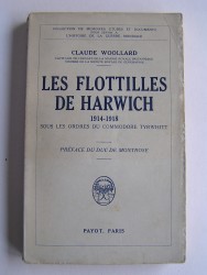 Claude Woollard - Les flottilles de Harwich (1914 - 1918) sous les ordres du Commodore Tyrwhitt