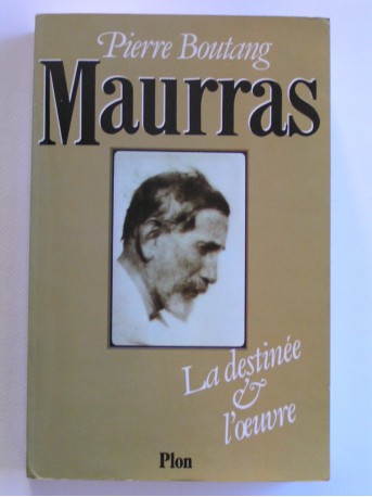 Pierre Boutang - Maurras. La destinée et l'oeuvre