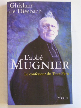 Ghislain de Diesbach - L'abbé Mugnier. Le confesseur de Tout-Paris