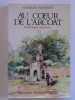 Charles Floquet - Au coeur de l'Arcoat. La Bretagne intérieure - Au coeur de l'Arcoat. La Bretagne intérieure