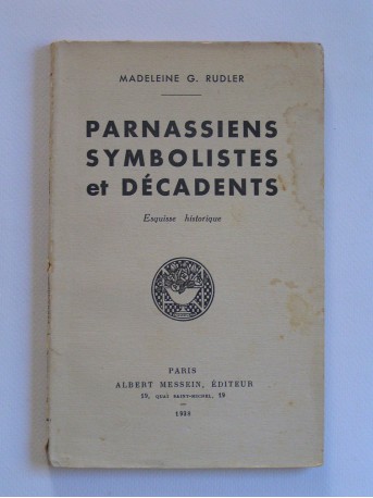 madeleine G. Rudler - Parnassiens, symbolistes et décédents. Esquisse historique