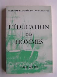 Collectif - Actes du congrès de Lausanne VIII. L'éducation des hommes
