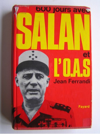 Jean Ferrandi - 600 jours avec Salan et l'O.A.S.