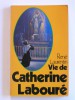 Vie de Catherine Labouré. Voyante de la rue du Bac et servante des apuvres. 1806-1876