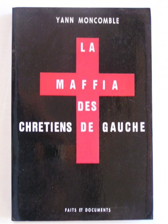 Yann Moncomble - La mafia des Chrétiens de Gauche