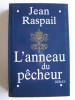 Jean Raspail - L'anneau du pêcheur - L'anneau du pêcheur