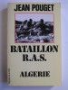 Jean Pouget - Bataillon R.A.S. Algérie - Bataillon R.A.S. Algérie