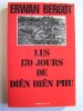 Erwan Bergot - Les 170 jours de Diên Biên Phu - Les 170 jours de Diên Biên Phu