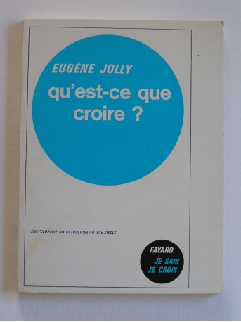 Eugène Jolly - Qu'est-ce que croire?