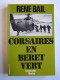 René Bail - Corsaires en bérêt vert. Commandos - Marine