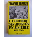 Erwan Bergot - La guerre des appelés en Algérie. 1956 - 1962. Tome 1.