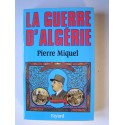 Pierre Miquel - La guerre d'Algérie