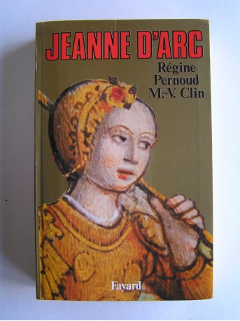 Régine Pernoud et Marie-Véronique Clin - Jeanne d'Arc